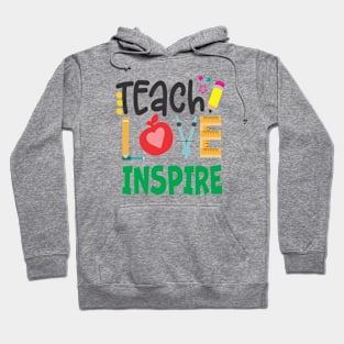 Teach,Love,Inspire Hoodie